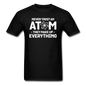 Never Trust An Atom - White - Unisex Classic T-Shirt - black