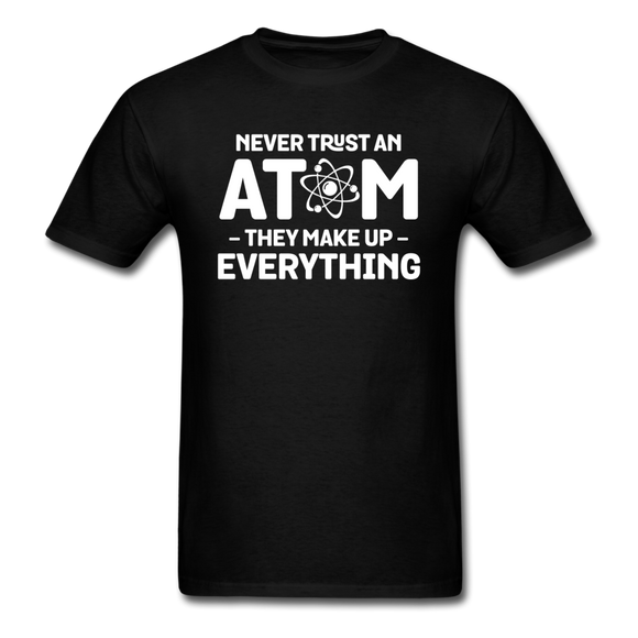 Never Trust An Atom - White - Unisex Classic T-Shirt - black