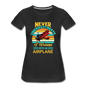 Never Underestimate - Women - Airplane - Women’s Premium T-Shirt - black