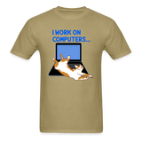 I Work On Computers - Cat - Unisex Classic T-Shirt - khaki