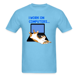 I Work On Computers - Cat - Unisex Classic T-Shirt - aquatic blue