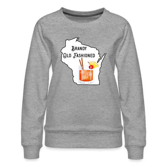 Wisconsin Brandy Old Fashioned - Women’s Premium Sweatshirt - heather grey