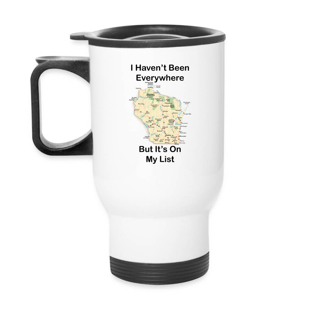 Havent Been Everywhere - Wisconsin - Travel Mug - white