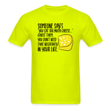 You Eat Too Much Cheese - Unisex Classic T-Shirt - safety green