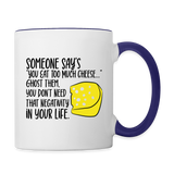 You Eat Too Much Cheese - Contrast Coffee Mug - white/cobalt blue