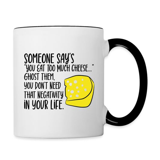 You Eat Too Much Cheese - Contrast Coffee Mug - white/black