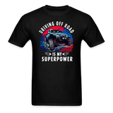 Driving Off Road - Superpower - Unisex Classic T-Shirt - black