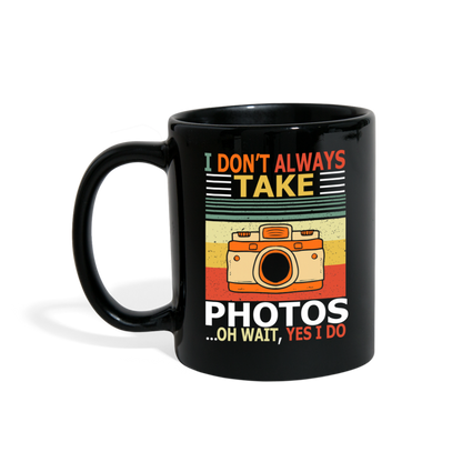 I Don't Always Take Photos - Full Color Mug - black