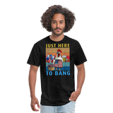 Just Here To Bang - Chicken - Unisex Classic T-Shirt - black