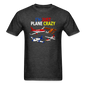 I'm Just Plane Crazy - Airplanes - Unisex Classic T-Shirt - heather black