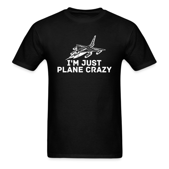 I'm Just Plane Crazy - Fighter - Jet - White - Unisex Classic T-Shirt - black