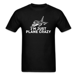 I'm Just Plane Crazy - Fighter - Jet - White - Unisex Classic T-Shirt - black