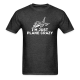 I'm Just Plane Crazy - Fighter - Jet - White - Unisex Classic T-Shirt - heather black