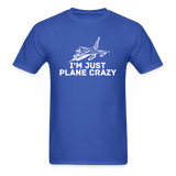 I'm Just Plane Crazy - Fighter - Jet - White - Unisex Classic T-Shirt - royal blue