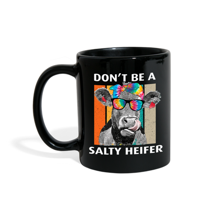 Don't Be A Salty Heifer - Full Color Mug - black