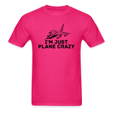 I'm Just Plane Crazy - Fighter - Jet - Unisex Classic T-Shirt - fuchsia