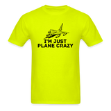 I'm Just Plane Crazy - Fighter - Jet - Unisex Classic T-Shirt - safety green