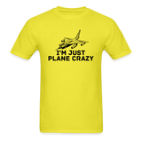 I'm Just Plane Crazy - Fighter - Jet - Unisex Classic T-Shirt - yellow