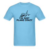 I'm Just Plane Crazy - Fighter - Jet - Unisex Classic T-Shirt - aquatic blue