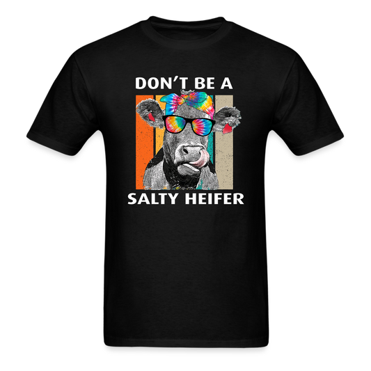 Don't Be A Salty Heifer - Unisex Classic T-Shirt - black