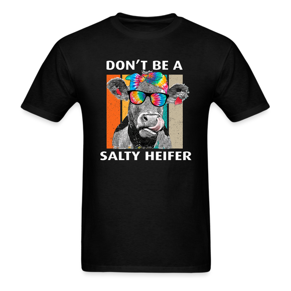 Don't Be A Salty Heifer - Unisex Classic T-Shirt - black