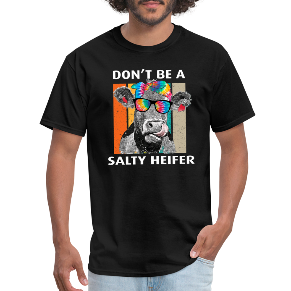 Don't Be A Salty Heifer - Unisex Classic T-Shirt - black