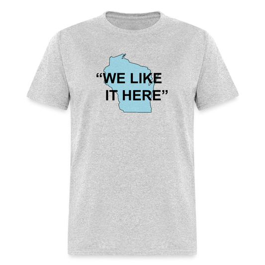 We Like It Here - Unisex Classic T-Shirt - heather gray