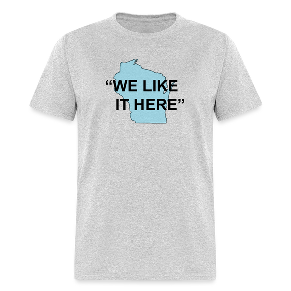 We Like It Here - Unisex Classic T-Shirt - heather gray