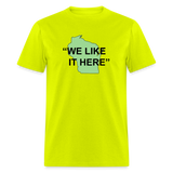 We Like It Here - Unisex Classic T-Shirt - safety green
